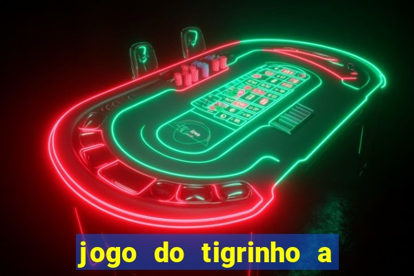 jogo do tigrinho a partir de r$ 1