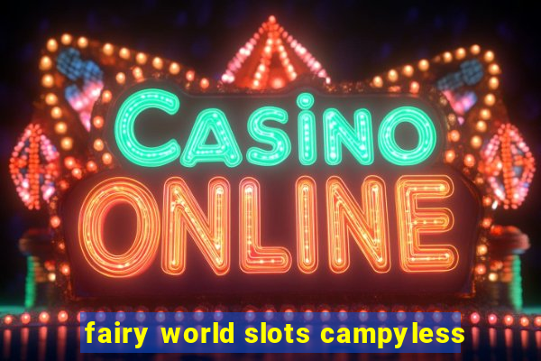 fairy world slots campyless