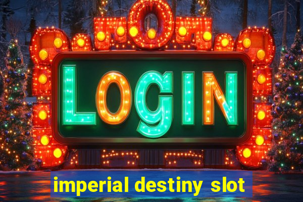 imperial destiny slot