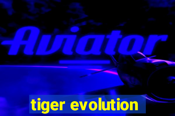 tiger evolution