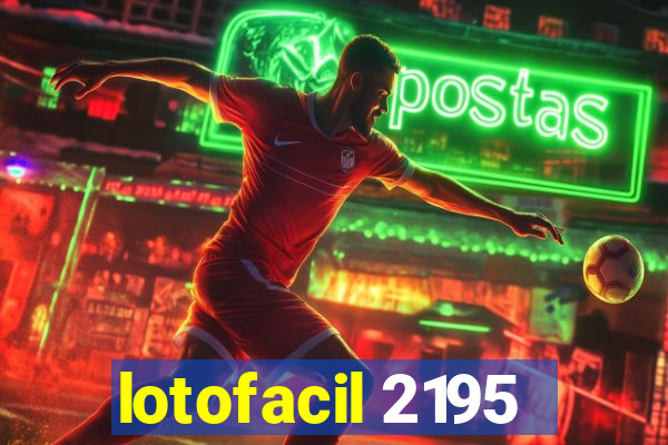 lotofacil 2195