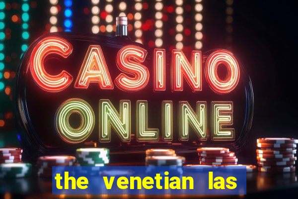 the venetian las vegas casino