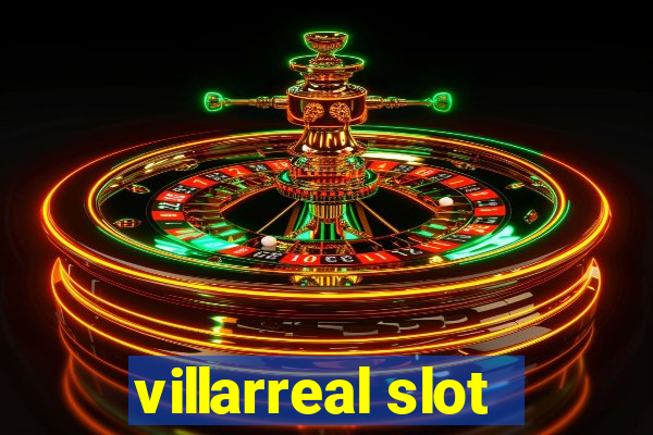 villarreal slot