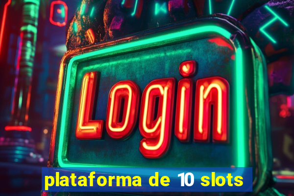 plataforma de 10 slots