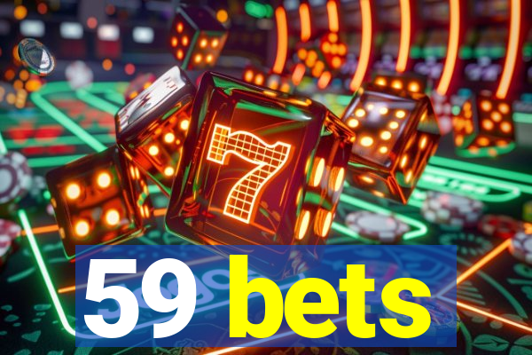 59 bets