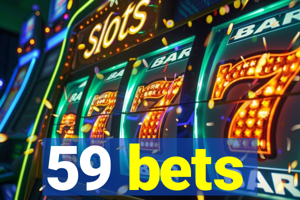 59 bets