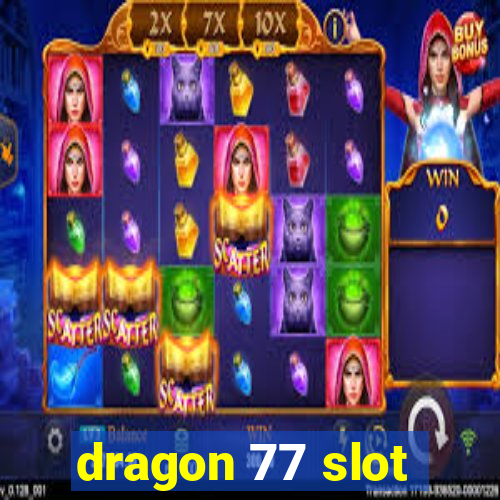 dragon 77 slot