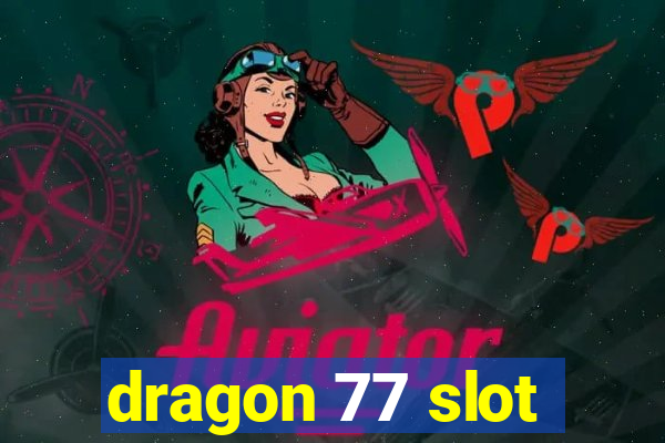 dragon 77 slot