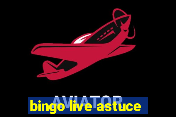 bingo live astuce