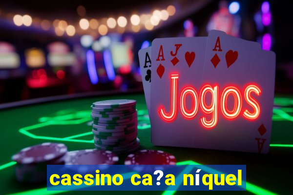 cassino ca?a níquel