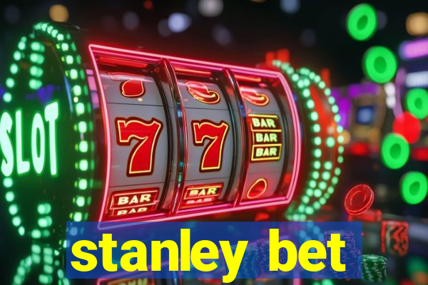 stanley bet