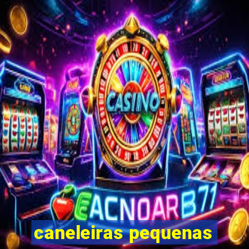 caneleiras pequenas