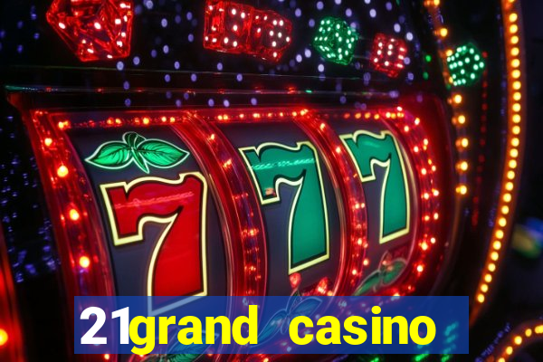 21grand casino bonus code