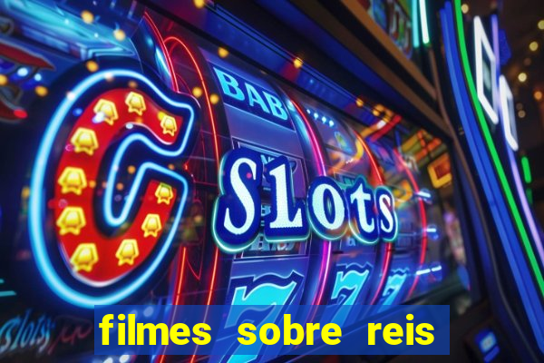 filmes sobre reis e rainhas