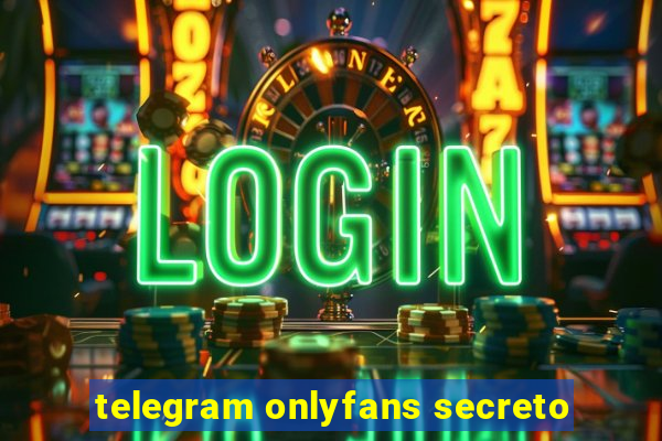 telegram onlyfans secreto