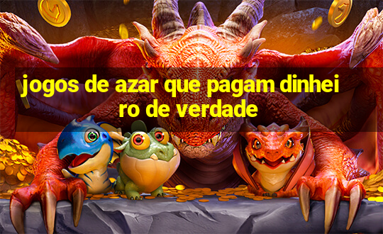 jogos de azar que pagam dinheiro de verdade