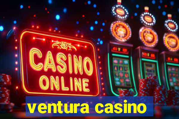 ventura casino