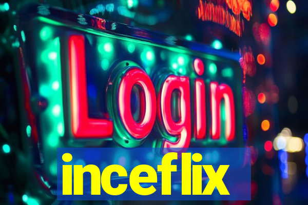 inceflix