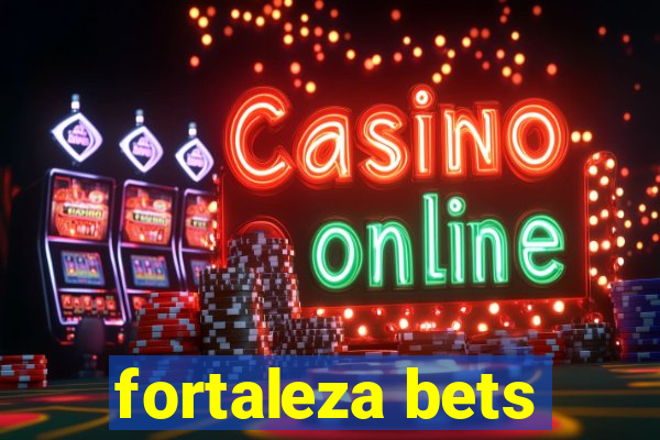 fortaleza bets