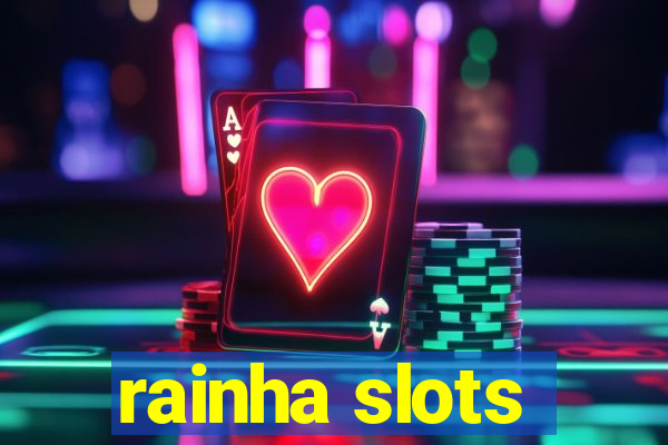 rainha slots