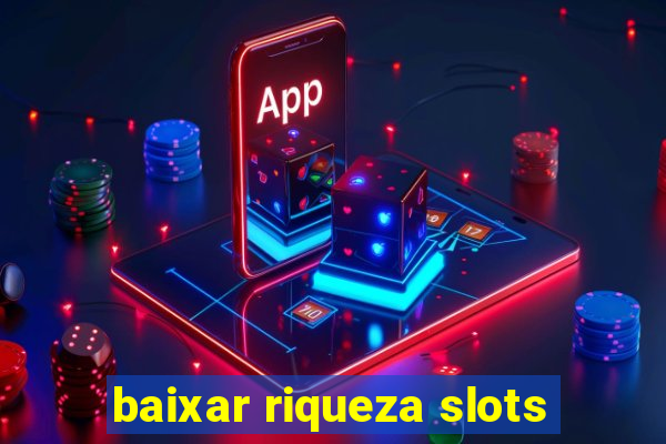 baixar riqueza slots