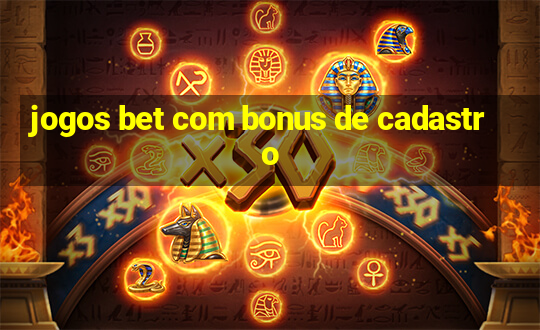 jogos bet com bonus de cadastro