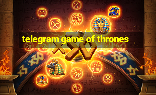 telegram game of thrones