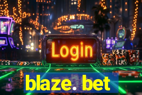 blaze. bet