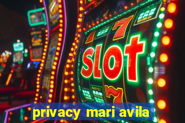 privacy mari avila