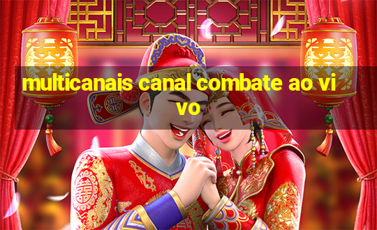 multicanais canal combate ao vivo