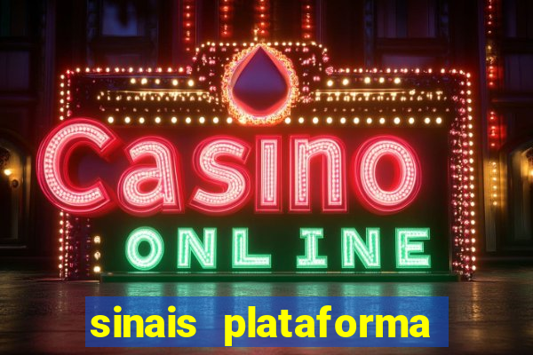 sinais plataforma de jogos