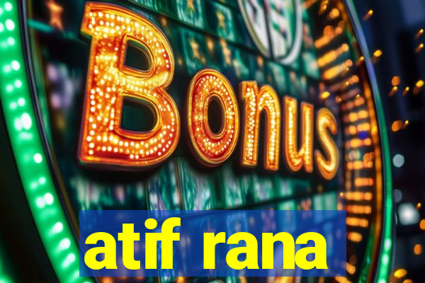 atif rana