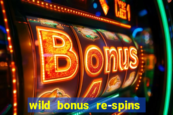 wild bonus re-spins slot free play