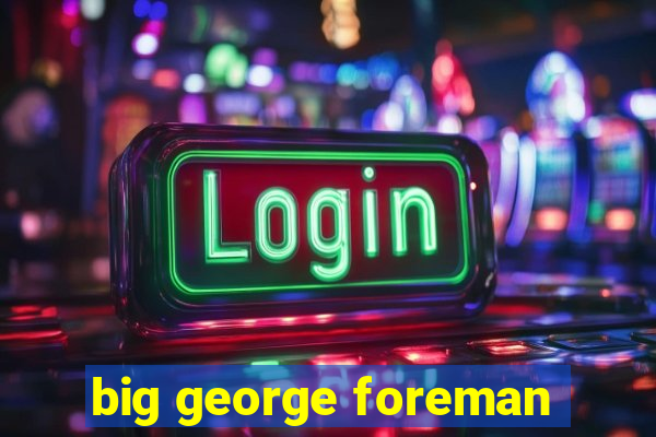 big george foreman