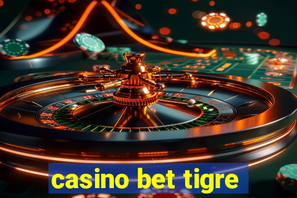 casino bet tigre