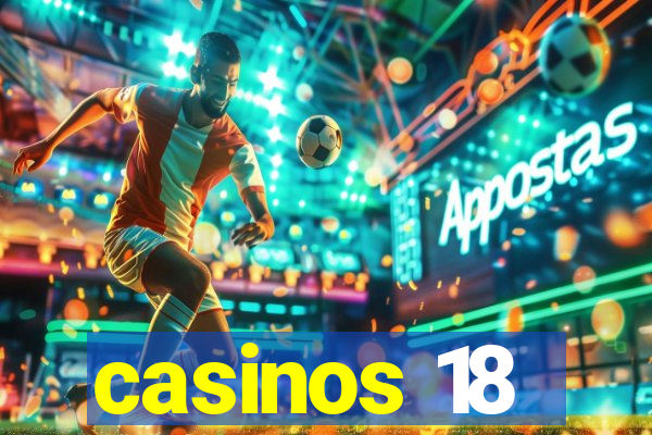 casinos 18