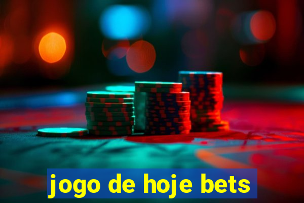 jogo de hoje bets