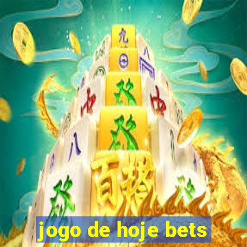 jogo de hoje bets