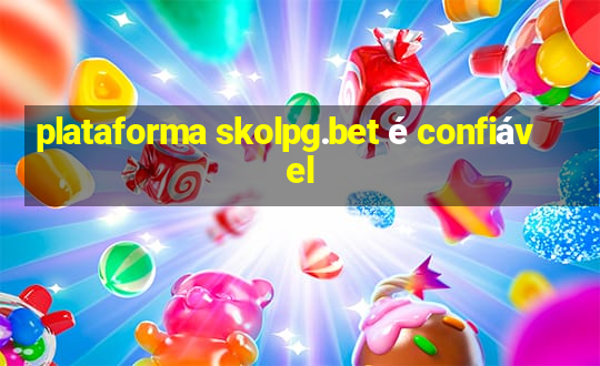 plataforma skolpg.bet é confiável