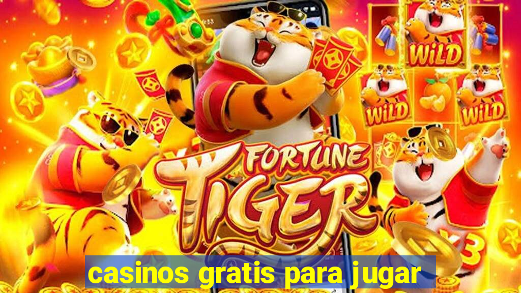 casinos gratis para jugar