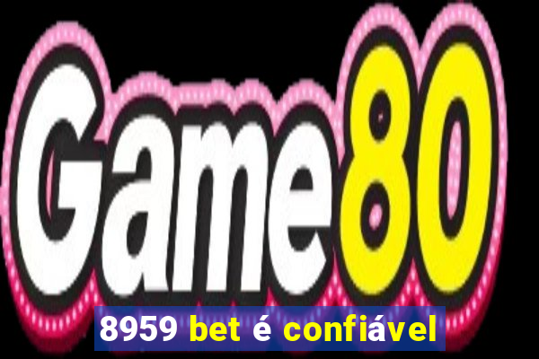 8959 bet é confiável