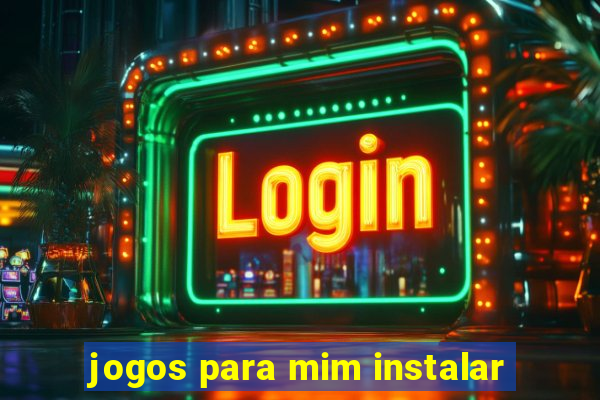 jogos para mim instalar