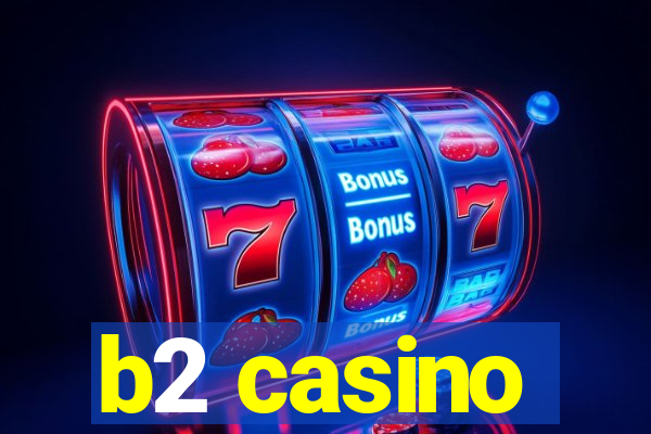 b2 casino