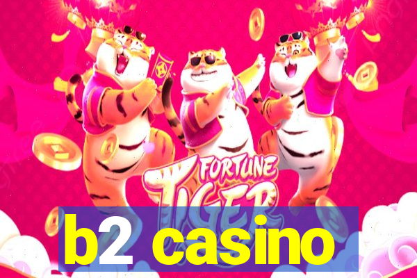 b2 casino