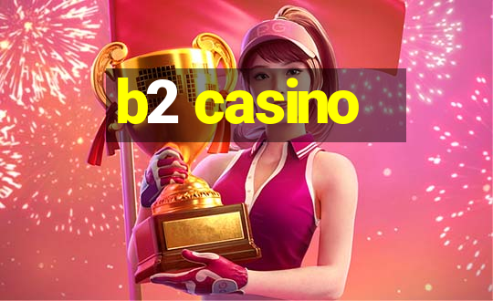 b2 casino