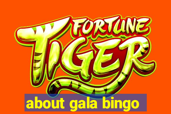 about gala bingo