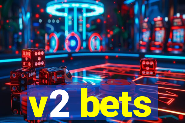 v2 bets