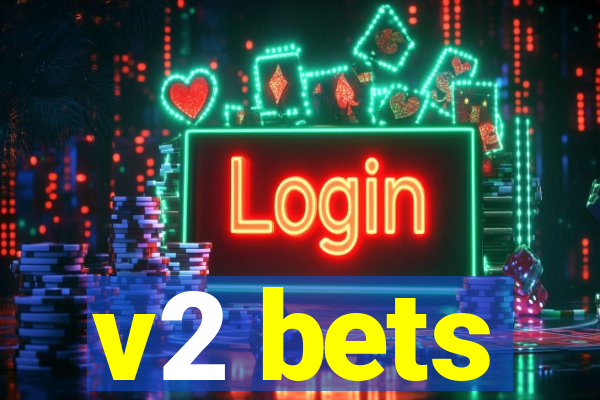 v2 bets