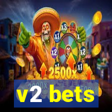 v2 bets