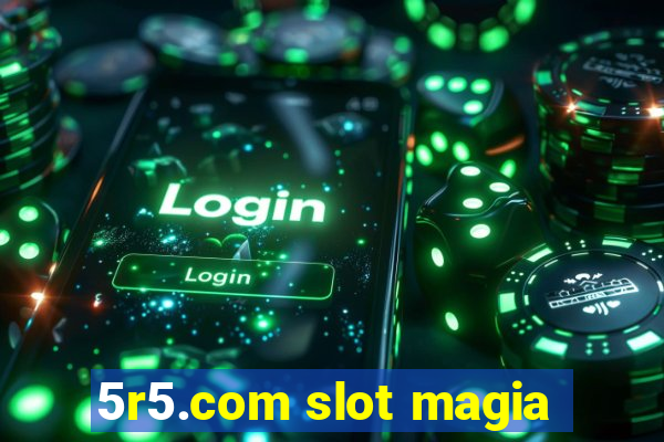 5r5.com slot magia